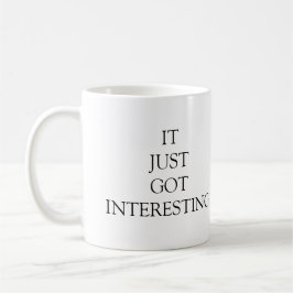 Mug Ça A Juste Été Intéressant