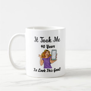 Mug Ça m'a pris 40 ans pour avoir l'air si bon