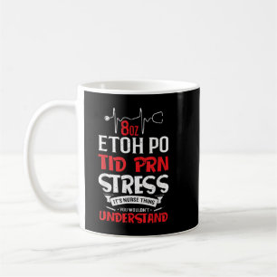 Mug Cadeau de soins infirmiers - 8oz ETOH PO TID PRN S