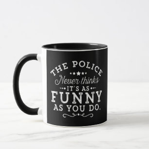 Mug Cadeau d'humour de police, La police ne pense jama