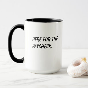 Mug Cadeau drôle pour collègue 'Ici pour la Paye'