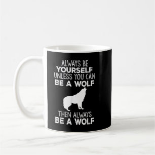 Mug Cadeau drôle - Soyez toujours vous-même à moins qu