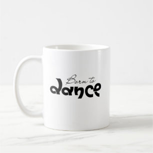 Mug Cadeau pour amateur de danse Né pour la danse Typo