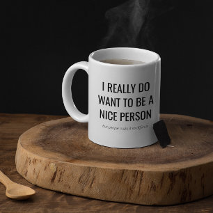 Mug Cadeau sarcastique drôle   Je veux être une person