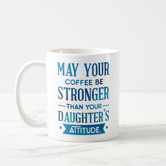 Mug Café bleu plus fort que l'attitude de votre fille (Gauche)