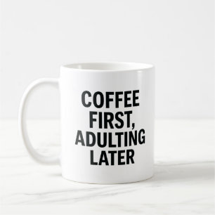 Mug Café D'Abord, Adulte Plus Tard - Drôle Slogan