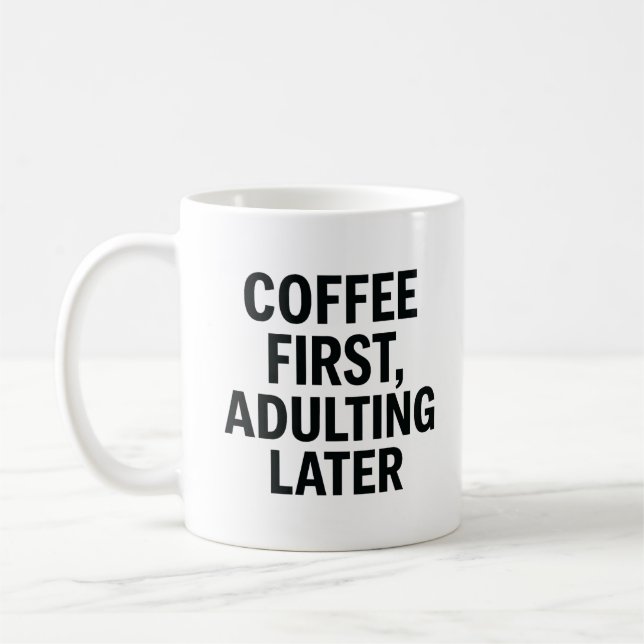 Mug Café D'Abord, Adulte Plus Tard - Drôle Slogan (Gauche)