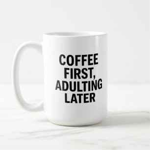 Mug Café D'Abord, Adulte Plus Tard - Drôle Slogan