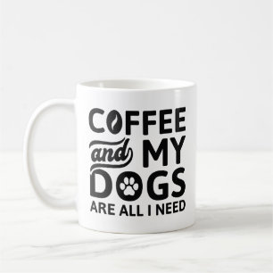 Mug Café Et Mes Chiens Sont Tout Ce Dont J'Ai Besoin