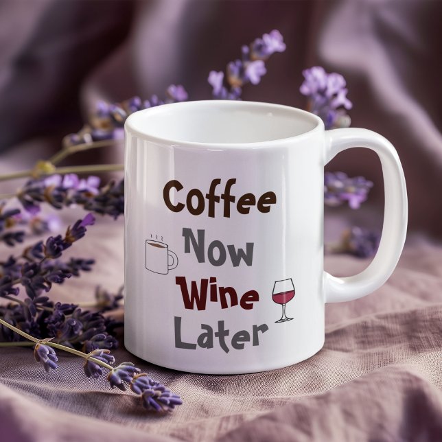 Mug Café Maintenant, Vin Plus Tard (Créateur téléchargé)