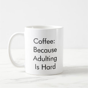 Mug Café : Parce Que L'Adulte Est Dur