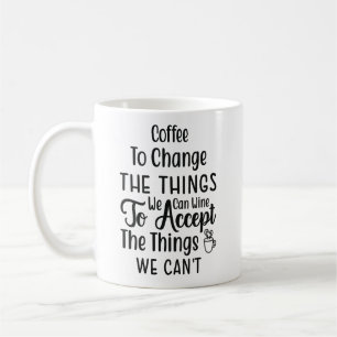 Mug café pour changer les choses que nous pouvons vin