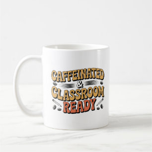 Mug Café pour enseignant à la caféine et prêt pour la 
