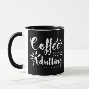 Mug Café puisqu'Adulting est brosse dure