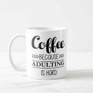 Mug Café puisqu'Adulting est dur