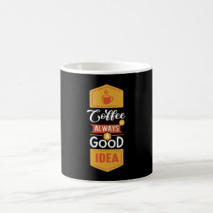 Mug Café Toujours une Bonne Idée