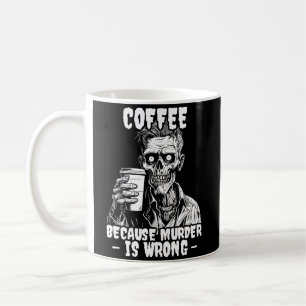 Mug Café Zombie parce que le meurtre est faux