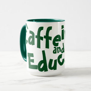 Mug Caffeinate et éduquer drôle Dire enseignant vert