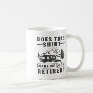 Mug Camping Cette Chemise Me Fait-elle Paraître Âgé Rv