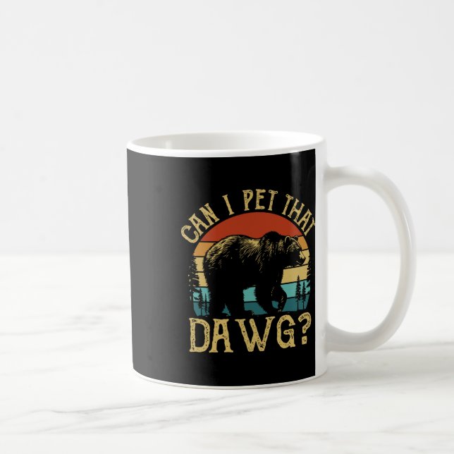 Mug Can I Pet That Dog Funny Dawg Bear Meme Camping Hi (Droite)