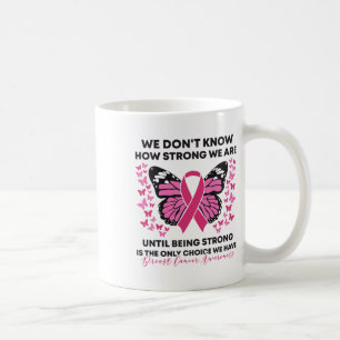Mug Cancer Nous ne savons pas à quel point nous sommes