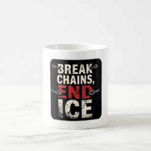 Mug Cassez les Chaînes, Fin à l'ICE – Justice pour l'I