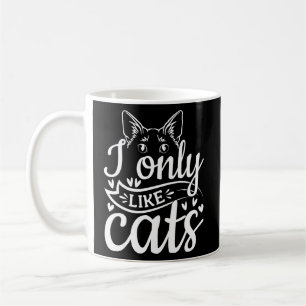 Mug Cat Cat Owner I Only Like Cats