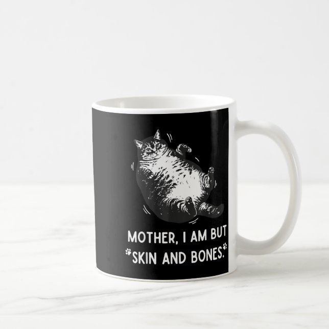 Mug Cat Mother I Am But Skin And Bones  (Droite)