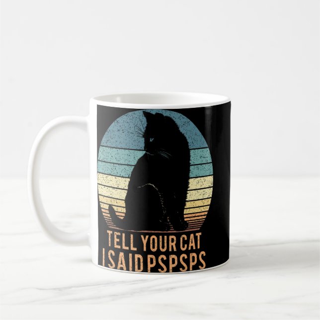 Mug Cat Retro Dites à votre chat J'ai dit Pspspsps (Gauche)