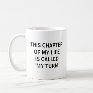 Mug Ce chapitre de ma vie s'appelle mon tour