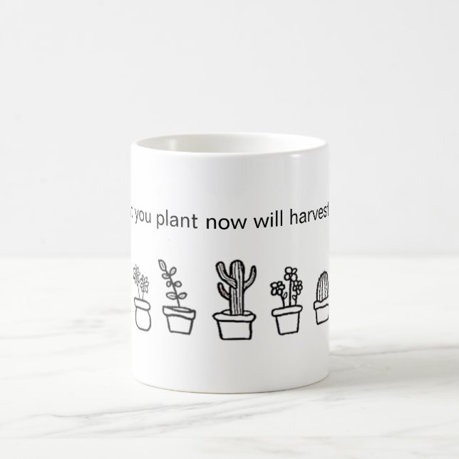 Mug "ce qui vous plantez maintenant moissonnera plus (Centre)