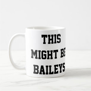 Mug Ceci pourrait être Baileys