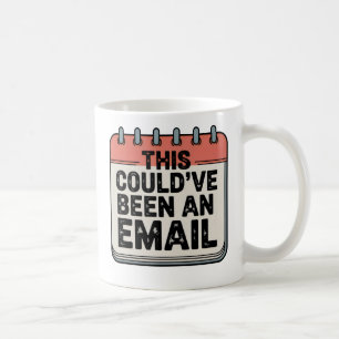 Mug Cela aurait pu être un e-mail   Épuisement profess