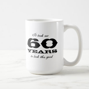 Mug Cela m'a pris 60 ans pour regarder cette bonne