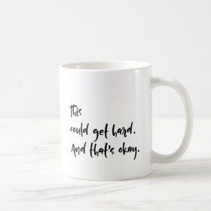 Mug "Cela pourrait devenir difficile. Et c'est bon." T