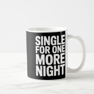 Mug Célibataire pour une nuit de plus Fête de Bachelor