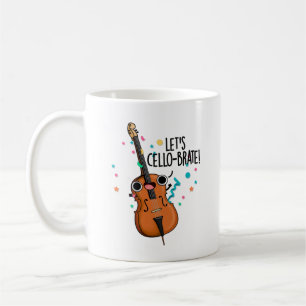 Mug Cello-brate amusant célébrant le jeu de violoncell