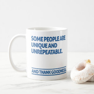 Mug Certaines personnes sont uniques et irremplaçables