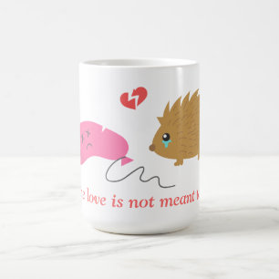 Mug Certains amours ne sont pas faits pour être, drôle