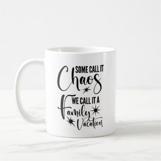 Mug Certains L'Appelent Chaos, Nous L'Appelons Vacance