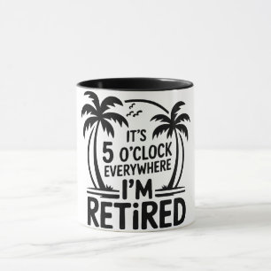 Mug C'est 5 Heures Partout Je Suis Retraité Drôle Retr