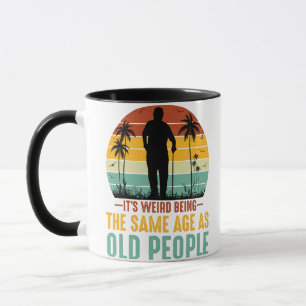 Mug C'est bizarre d'être le même âge que les personnes