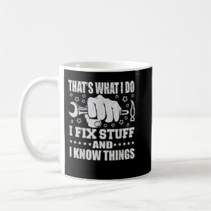 Mug C'est ce que je fais Je répare des trucs et je sai