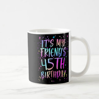 Mug C'est l'anniversaire de mon ami 45 ans Coloré Joye