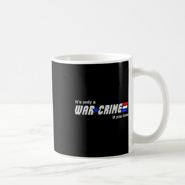 Mug C'Est Le Seul Crime De Guerre Si Vous Perdez (Droite)
