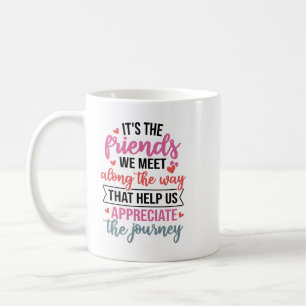 Mug C'est les amis que nous rencontrons en chemin