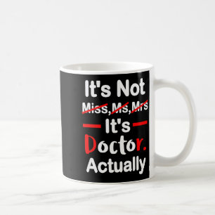Mug C'est mademoiselle ms madame docteur - drôle diplô