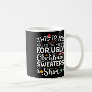 Mug C'est mon trop chaud pour un pull de Noël moche