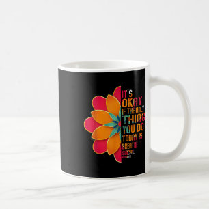 Mug C'est Okay Si La Seule Chose Que Vous Faites Aujou