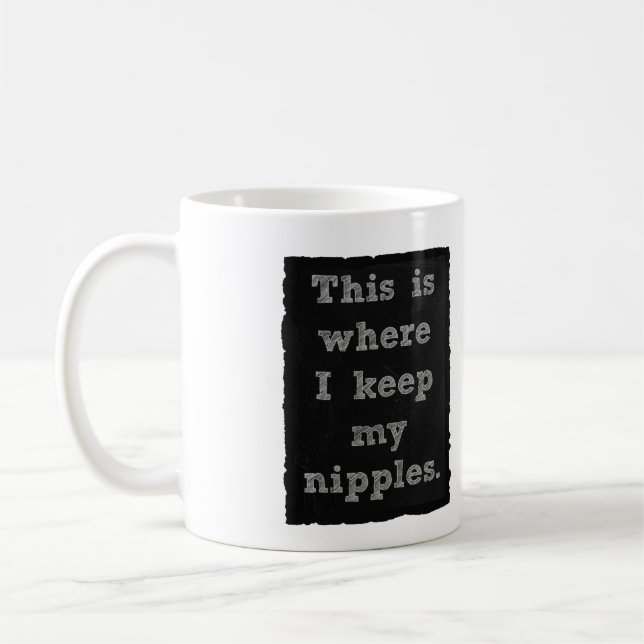 Mug C'est où je garde mes mamelons (Gauche)